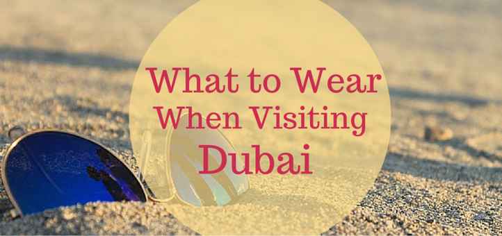 What to Wear When Visiting Dubai