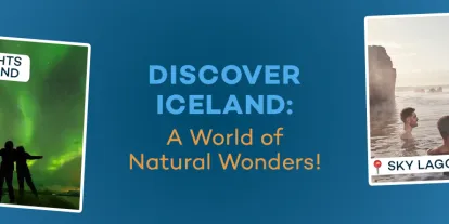 A blue banner with the text: Discover Iceland: A world of natural wonders with four images, one of the sea labelled whale watching, one of the green northern lights filling the sky, one of people sat in outside pool labelled sky lagoon and someone sat on a snowmobile.